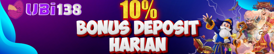 BONUS DEPOSIT HARIAN 10% ALL MEMBER UBI138